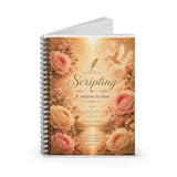 Spiral Notebook — "Scripting: A Return to Love" Floral Journal